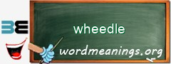 WordMeaning blackboard for wheedle